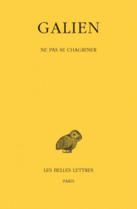 Oeuvres. Tome 4, Ne pas se chagriner, Edition bilingue français-grec ancien - GALIEN/PIETROBELLI