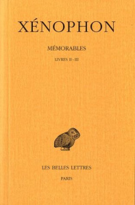 Mémorables. Tome 2, 1er partie, Livres II-III, Edition bilingue français-grec ancien - XENOPHON
