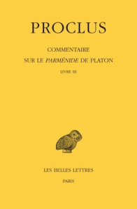 Commentaire sur le Parménide de Platon. Tome 3, Livre III, 1e partie, 2e partie, 2 volumes, Edition - PROCLUS