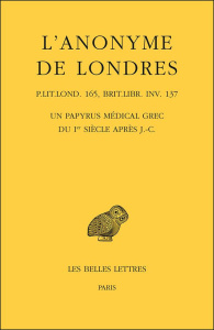 L'anonyme de Londres. Un papyrus médical grec du Ier siècle après J-C, Edition bilingue français-gre - RICCIARDETTO ANTONIO