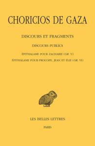 Discours et fragments. Tome 2, 3e partie, Discours publics : Epithalame pour Zacharie (OR. V) ; Epit - DE GAZA/TELESCA