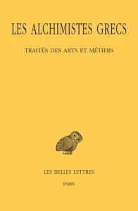 Les alchimistes grecs. Tome 9, 1re partie, Traités des arts et métiers, Edition bilingue français-gr - Halleux Robert ; El Gammal Blanche