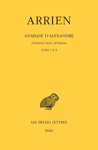 Anabase d'Alexandre. Tome 1, Introduction générale Livres I & II, Edition bilingue français-grec anc - ARRIEN