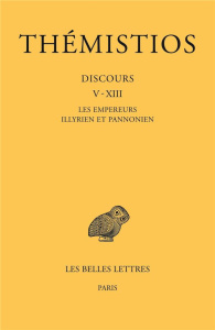 Tome 2, Discours V-XIII. Les empereurs Illyrien et Pannonien, Edition bilingue français-grec ancien - THEMISTIOS