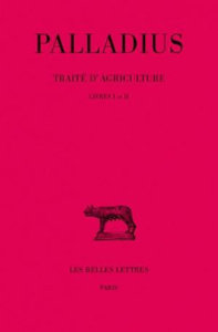 Traité d'agriculture. Tome 1 - PALLADIUS