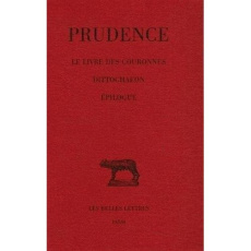 Prudence. Tome iv, Le livre des couronnes ; Dittochaeon ; Epilogue, Edition bilingue français-latin - PRUDENCE