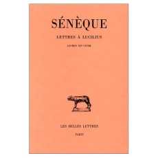Lettres à Lucilius. Tome 4, Livres 14 à 18, Edition bilingue français-latin - SENEQUE