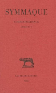 Correspondance. Tome 2, Livres III-V, Edition bilingue français-latin - SYMMAQUE