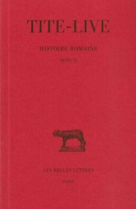 Histoire romaine. Tome 6, Livre VI, Edition bilingue français-latin - TITE-LIVE