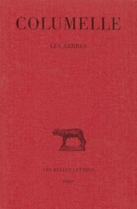 De l'Agriculture. Tome 13 : Les arbres, Edition bilingue français-latin - COLUMELLE