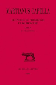 Les noces de Philologie et de Mercure. Tome 4, Livre IV, La dialectique, Edition bilingue français-l - MARTIANUS CAPELLA