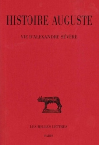 Histoire Auguste. Tome 3, 2e partie, Vie d'Alexandre Sévère, Edition bilingue français-latin - Bertrand-Dagenbach Cécile ; Molinier-Arbo Agnès