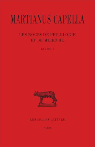 Les noces de Philologie et de Mercure. Tome 1, Livre I, Edition bilingue français-latin - MARTIANUS CAPELLA