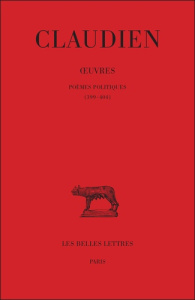 Oeuvres. Tome 3, Poèmes politiques (399-404), Edition bilingue français-latin - CLAUDIEN