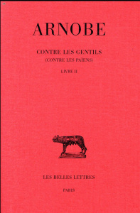Contre les Gentils (Contre les Païens). Tome 2, Livre 2, Edition bilingue français-latin - ARNOBE