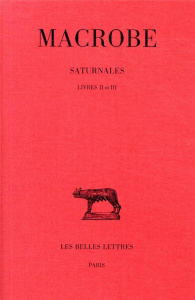 Saturnales. Tome II : Livres II et III - MACROBE/BERTHELET