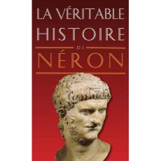 La véritable histoire de Néron - Rodier Alain