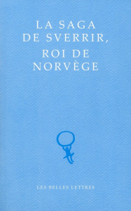 La Saga de Sverrir, roi de Norvège - Jónsson Karl ; Tulinius Torfi H. ; Boyer Régis
