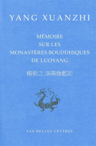 Mémoire sur les monastères bouddhiques de Luoyang. Edition bilingue français-chinois - Yang Xuanzhi ; Lourme Jean-Marie