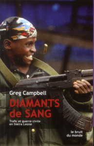 Diamants de sang. Trafic et guerre civile en Sierra Leone - Campbell Greg ; Bury Laurent