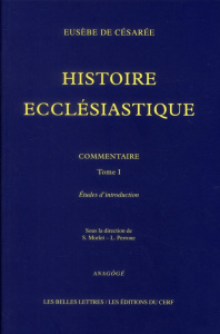 Histoire ecclésiastique, commentaire. Tome 1 : Etudes d'introduction - Césarée Eugène de ; Perrone Lorenzo ; Morlet Sébas
