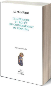 De l'éthique du prince et du gouvernement de l'Etat. Précédé d'un Essai sur les arts de gouverner en - AL-MAWARDI