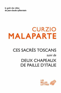 Ces sacrés Toscans. Suivi de Deux chapeaux de paille - Malaparte Curzio ; Piroué Georges