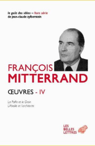 Oeuvres. Volume 4, La paille et le Grain ; L'Abeille et l'Architecte ; Réflexions sur la politique e - Mitterrand François ; Saunier Georges ; Darfeuil R