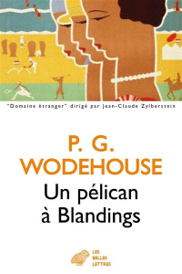 Un pélican à Blandings - Wodehouse Pelham Grenville ; Bouloch Anne-Marie