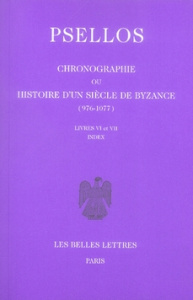 Chronographie ou Histoire d'un siècle de Byzance (976-1077). Tome 2, livres Vi et VII, édition bilin - Psellos Michel ; Renauld Emile