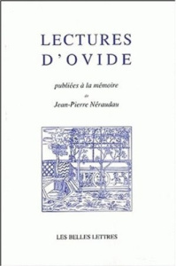 Lectures d'Ovide. Publiées à la mémoire de Jean-Pierre Néraudau - Bury Emmanuel ; Néraudau Mireille