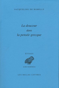 La douceur dans la pensée grecque. 2e édition - Romilly Jacqueline de
