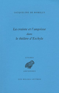 Crainte et l'angoisse dans le théâtre d'Eschyle - Romilly Jacqueline de