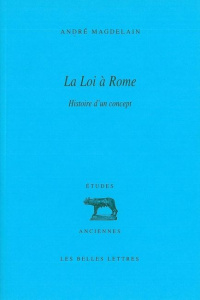 La Loi à Rome. Histoire d'un concept - Magdelain André