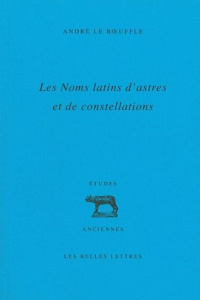 Les noms latins d'astres et de constellations - Le Boeuffle André