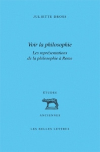 Voir la philosophie. Les représentations de la philosophie à Rome - Rhétorique et philosophie, de Ci - Dross Juliette
