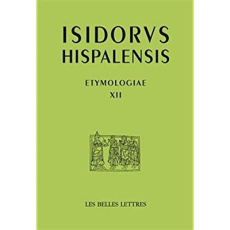 Etymologiae. Tome 12, Des animaux, Edition bilingue français-latin - Séville Isidore de ; André Jacques