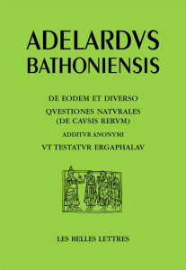 L'Un et le divers ; Questions sur la nature (les causes des choses) avec le pseudépigraphe Comme l'a - ADELARD DE BATH