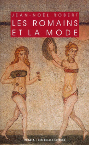 Les Romains et la mode - Robert Jean-Noël