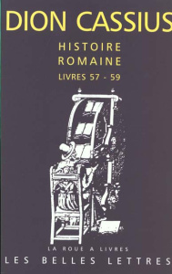 Histoire romaine. Livres 57-59, Tibère-Caligula - DION CASSIUS