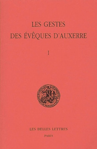 Les gestes des évêques d'Auxerre. Tome 1, édition bilingue français-latin - Sot Michel