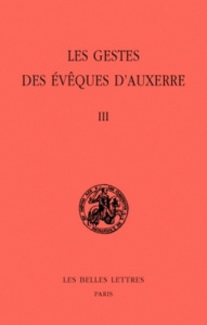 Les gestes des évêques d'Auxerre. Tome 3, édition bilingue français-latin - Sot Michel