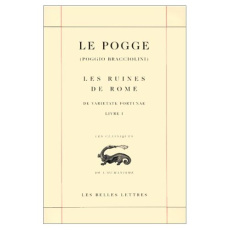LES RUINES DE ROME : DE VARIETATE FORTUNAE. Livre 1 - POGGE LE
