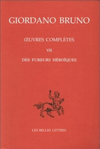 Oeuvres complètes. Tome 7, Des fureurs héroïques - Bruno Giordano