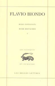 Rome restaurée. Tome 1, Livre 1, édition bilingue français-latin - Biondo Flavio ; Raffarin-Dupuis Anne
