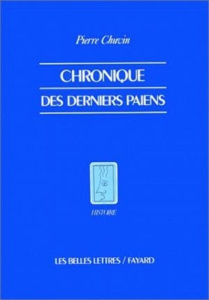 Chroniques des derniers païens. La disparition du paganisme dans l'Empire romain du règne de Constan - Chuvin Pierre
