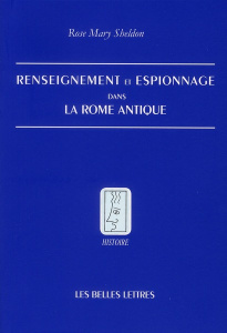Renseignement et espionnage dans la Rome antique - Sheldon Rose Mary ; Hasnaoui Alexandre