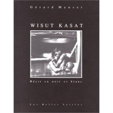 Wisut Kasat. Récit en noir et blanc - Manset Gérard