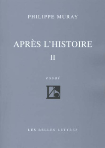 Après l'Histoire. Tome 2 - Muray Philippe