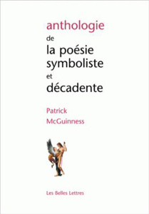 Anthologie de la poésie symboliste et décadente - McGuinness Patrick